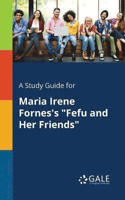 bokomslag A Study Guide for Maria Irene Fornes's &quot;Fefu and Her Friends&quot;