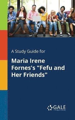 bokomslag Study Guide for Maria Irene Fornes's "Fefu and Her Friends"