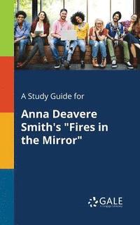 bokomslag A Study Guide for Anna Deavere Smith's &quot;Fires in the Mirror&quot;