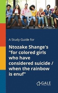 bokomslag A Study Guide for Ntozake Shange's &quot;for Colored Girls Who Have Considered Suicide / When the Rainbow is Enuf&quot;