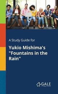 bokomslag A Study Guide for Yukio Mishima's &quot;Fountains in the Rain&quot;