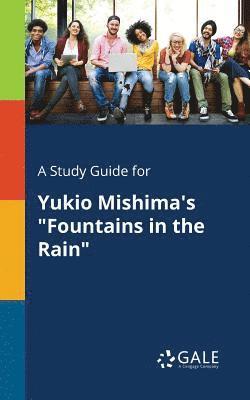 A Study Guide for Yukio Mishima's &quot;Fountains in the Rain&quot; 1