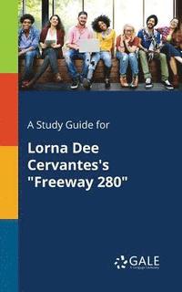 bokomslag A Study Guide for Lorna Dee Cervantes's &quot;Freeway 280&quot;