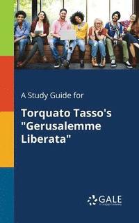 bokomslag A Study Guide for Torquato Tasso's &quot;Gerusalemme Liberata&quot;
