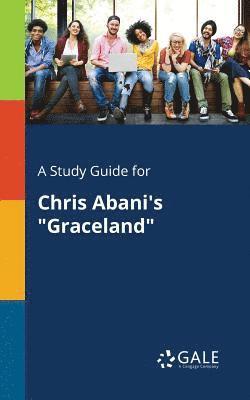 Cengage Learning Gale - Study Guide for Chris Abani's "Graceland", Häftad