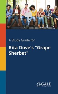 bokomslag A Study Guide for Rita Dove's &quot;Grape Sherbet&quot;