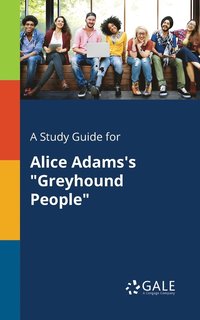 bokomslag A Study Guide for Alice Adams's &quot;Greyhound People&quot;