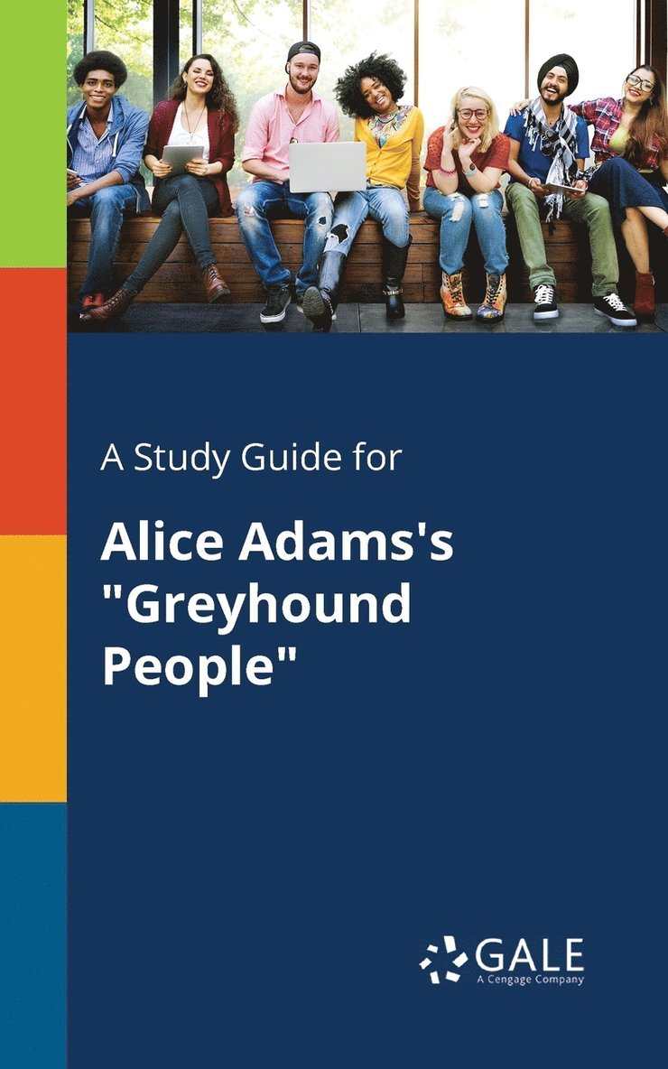 A Study Guide for Alice Adams's &quot;Greyhound People&quot; 1
