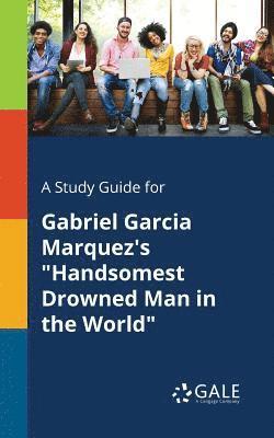 bokomslag Study Guide for Gabriel Garcia Marquez's "Handsomest Drowned Man in the World"