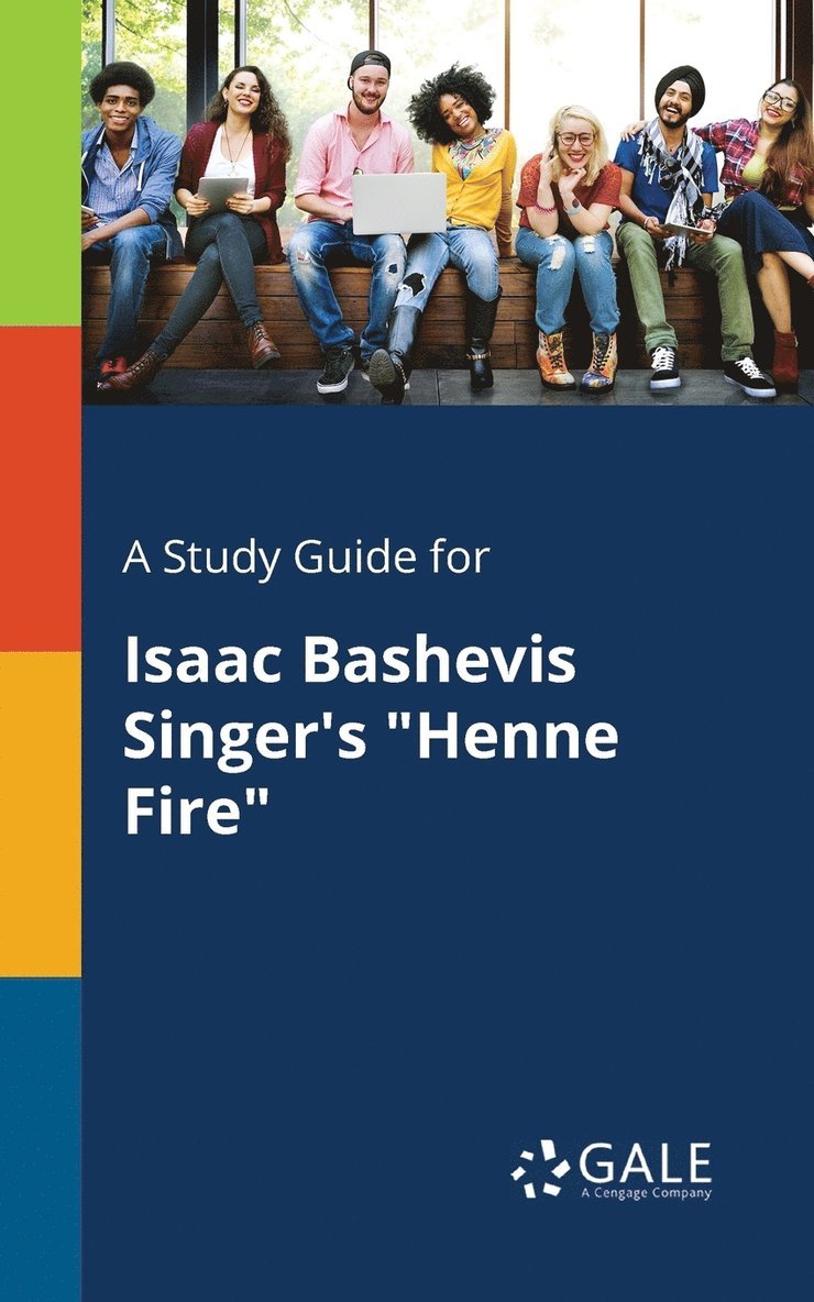 A Study Guide for Isaac Bashevis Singer's &quot;Henne Fire&quot; 1