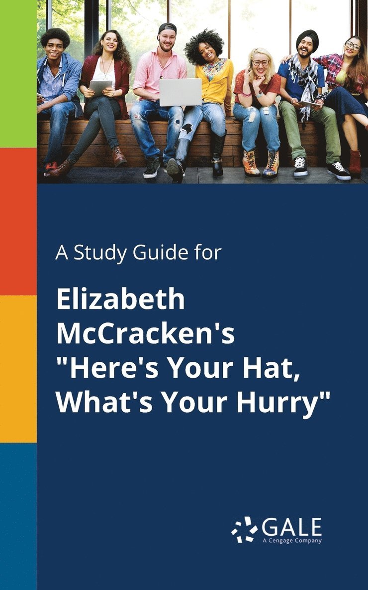 A Study Guide for Elizabeth McCracken's &quot;Here's Your Hat, What's Your Hurry&quot; 1