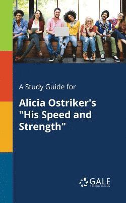 bokomslag A Study Guide for Alicia Ostriker's &quot;His Speed and Strength&quot;