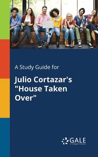 bokomslag A Study Guide for Julio Cortazar's &quot;House Taken Over&quot;
