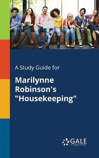 bokomslag A Study Guide for Marilynne Robinson's &quot;Housekeeping&quot;