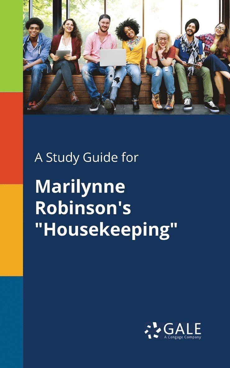 A Study Guide for Marilynne Robinson's &quot;Housekeeping&quot; 1