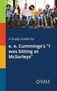 bokomslag A Study Guide for E. E. Cummings's &quot;I Was Sitting at McSorleys&quot;