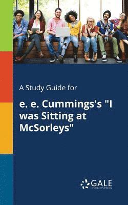 A Study Guide for E. E. Cummings's &quot;I Was Sitting at McSorleys&quot; 1