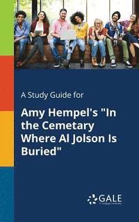 bokomslag A Study Guide for Amy Hempel's &quot;In the Cemetary Where Al Jolson Is Buried&quot;