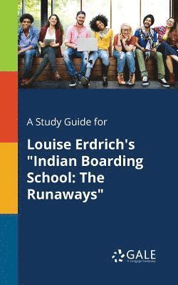A Study Guide for Louise Erdrich's &quot;Indian Boarding School 1