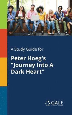 bokomslag Study Guide for Peter Hoeg's "Journey Into A Dark Heart"