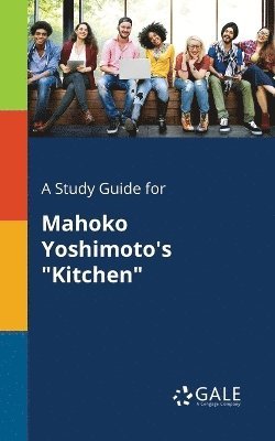 bokomslag A Study Guide for Mahoko Yoshimoto's &quot;Kitchen&quot;