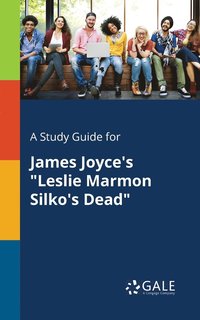 bokomslag A Study Guide for James Joyce's &quot;Leslie Marmon Silko's Dead&quot;