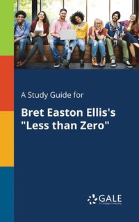 bokomslag A Study Guide for Bret Easton Ellis's &quot;Less Than Zero&quot;