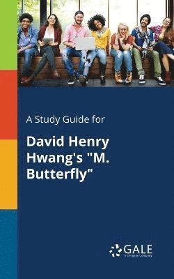 Cengage Learning Gale - Study Guide for David Henry Hwang's "M. Butterfly", Häftad