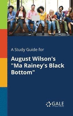 Cengage Learning Gale - Study Guide for August Wilson's "Ma Rainey's Black Bottom", Häftad
