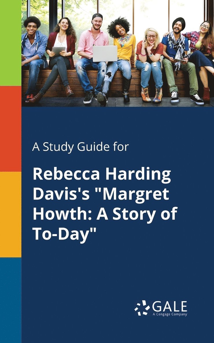 A Study Guide for Rebecca Harding Davis's &quot;Margret Howth 1