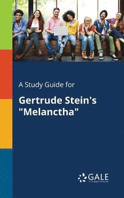 A Study Guide for Gertrude Stein's &quot;Melanctha&quot; 1