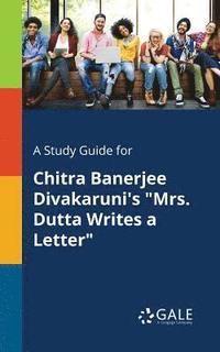 bokomslag A Study Guide for Chitra Banerjee Divakaruni's &quot;Mrs. Dutta Writes a Letter&quot;