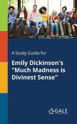 bokomslag A Study Guide for Emily Dickinson's &quot;Much Madness is Divinest Sense&quot;