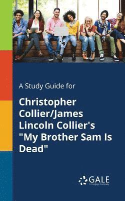 bokomslag Study Guide for Christopher Collier/James Lincoln Collier's "My Brother Sam Is Dead"