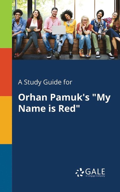 bokomslag A Study Guide for Orhan Pamuk's &quot;My Name is Red&quot;