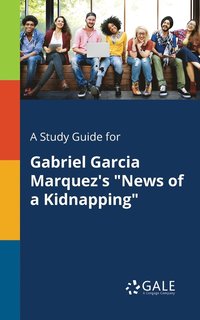 bokomslag A Study Guide for Gabriel Garcia Marquez's &quot;News of a Kidnapping&quot;