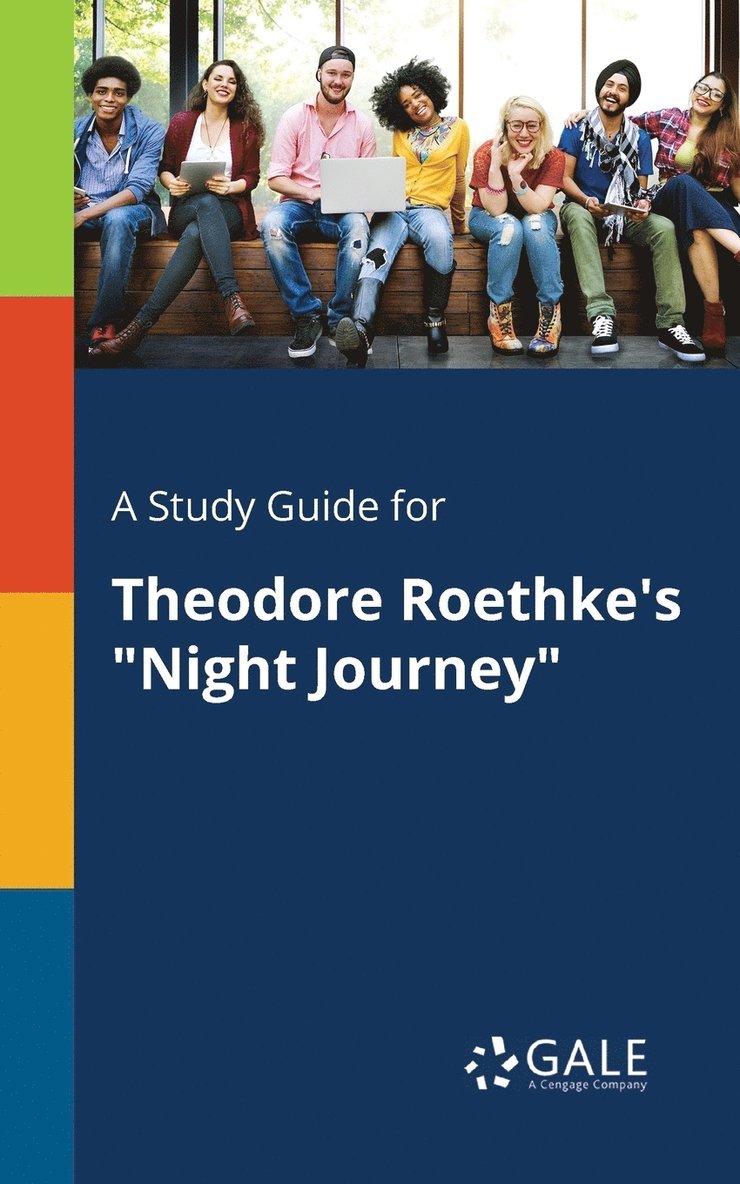 A Study Guide for Theodore Roethke's &quot;Night Journey&quot; 1