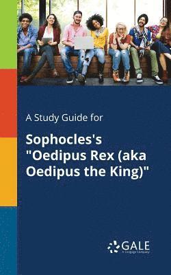 bokomslag A Study Guide for Sophocles's &quot;Oedipus Rex (aka Oedipus the King)&quot;