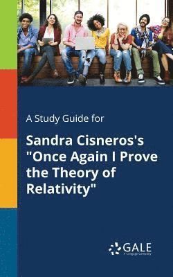 bokomslag Study Guide for Sandra Cisneros's "Once Again I Prove the Theory of Relativity"