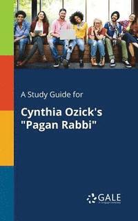 bokomslag A Study Guide for Cynthia Ozick's &quot;Pagan Rabbi&quot;