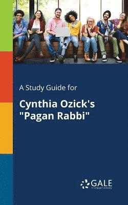 bokomslag A Study Guide for Cynthia Ozick's &quot;Pagan Rabbi&quot;