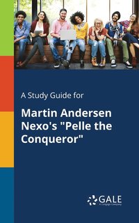 bokomslag A Study Guide for Martin Andersen Nexo's &quot;Pelle the Conqueror&quot;