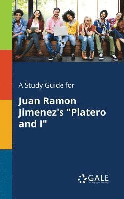 A Study Guide for Juan Ramon Jimenez's &quot;Platero and I&quot; 1