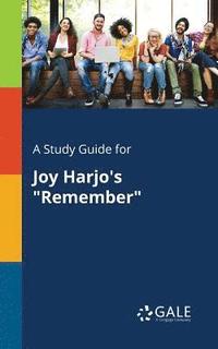 bokomslag A Study Guide for Joy Harjo's &quot;Remember&quot;