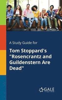 bokomslag A Study Guide for Tom Stoppard's &quot;Rosencrantz and Guildenstern Are Dead&quot;
