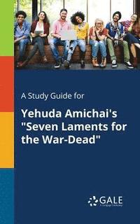 bokomslag A Study Guide for Yehuda Amichai's &quot;Seven Laments for the War-Dead&quot;