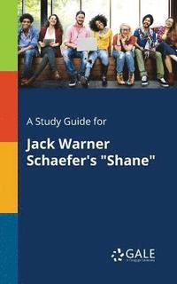 bokomslag A Study Guide for Jack Warner Schaefer's &quot;Shane&quot;