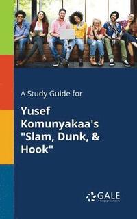 bokomslag A Study Guide for Yusef Komunyakaa's &quot;Slam, Dunk, & Hook&quot;