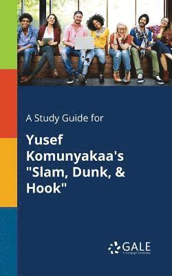 A Study Guide for Yusef Komunyakaa's &quot;Slam, Dunk, & Hook&quot; 1