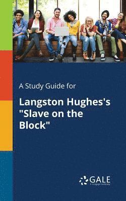 A Study Guide for Langston Hughes's &quot;Slave on the Block&quot; 1